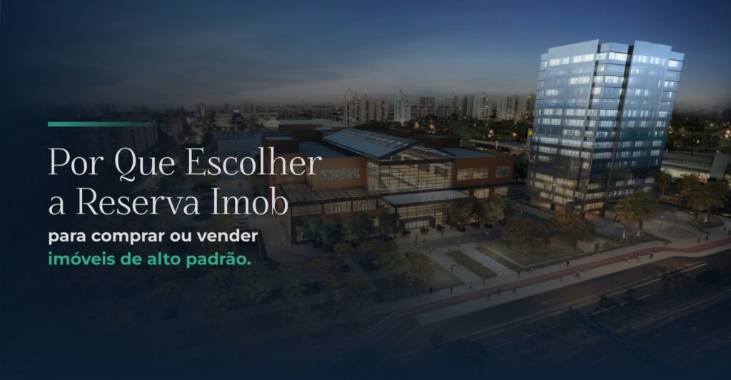 Por Que Escolher a Reserva Imob para Comprar ou Vender ImÃ³veis de Alto PadrÃ£o