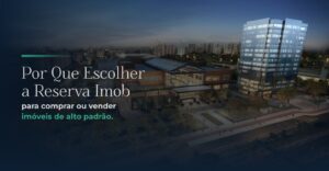 Por Que Escolher a Reserva Imob para Comprar ou Vender ImÃ³veis de Alto PadrÃ£o